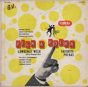 Lawrence Welk And His Champagne Music - Pick A Polka (Favorite Polkas)