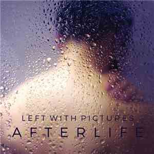 Left With Pictures - Afterlife