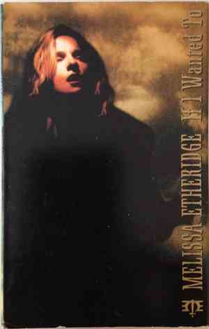 Melissa Etheridge - If I Wanted To