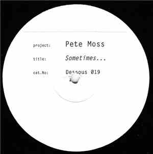 Pete Moss - Sometimes...