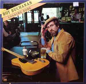 Roy Buchanan - Loading Zone