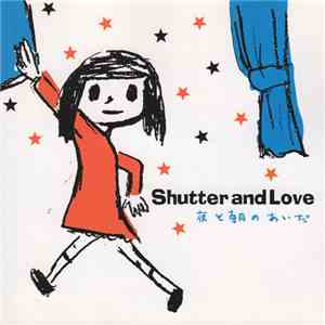 Shutter And Love - 夜と朝のあいだ