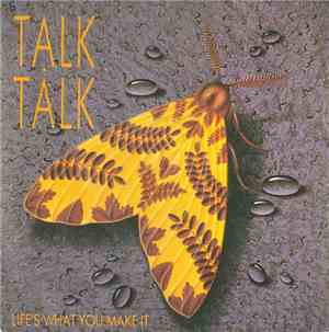 Talk Talk - Life's What You Make It