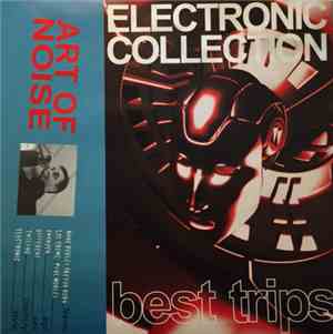 The Art Of Noise - Electronic Collection (Best Trips)