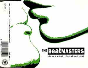 The Beatmasters - Dunno What It Is (About You)