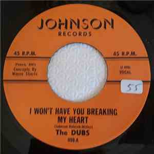 The Dubs - I Won't Have You Breaking My Heart  /  Somebody Goofed