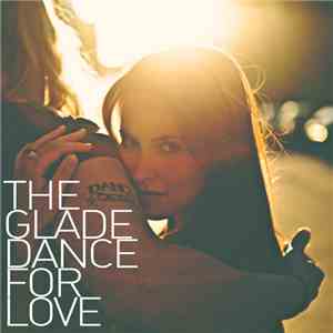 The Glade - Dance For Love