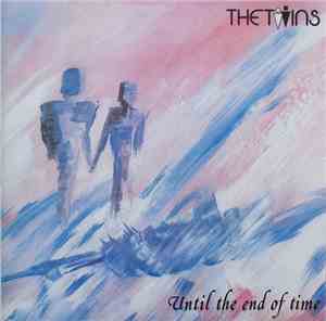 The Twins - Until The End Of Time