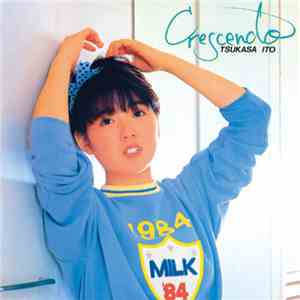 Tsukasa Ito  = 伊藤つかさ - Crescendo = クレッシェンド