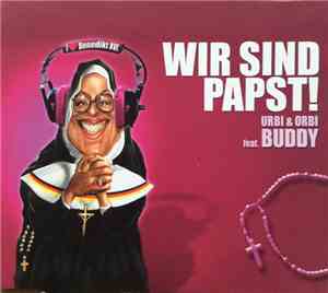 Urbi & Orbi feat. Buddy  - Wir Sind Papst!