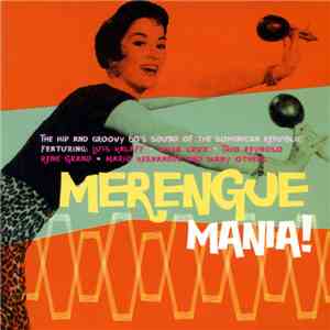 Various - Merengue Mania! - The Hip And Groovy 60's Sound Of The Dominican Republic