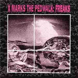 X Marks The Pedwalk - Freaks