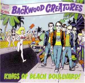 Backwood Creatures - Kings Of Beach Boulevard!