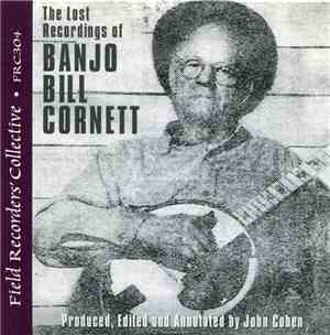 Banjo Bill Cornett - The Lost Recordings Of Banjo Bill Cornett