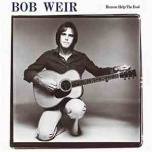 Bob Weir - Heaven Help The Fool