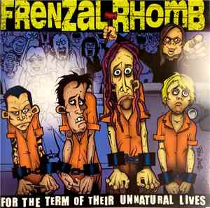 Frenzal Rhomb - For The Term Of Their Unnatural Lives