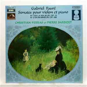 Gabriel Fauré, Christian Ferras, Pierre Barbizet - Sonates Pour Violon Et Piano N°& En La Majeur,Op. 13  N°2 En Mi Mineur, Op. 108
