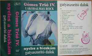 Gémes Trió - Nyeles A Bicskám - Gatyaszorító Dalok