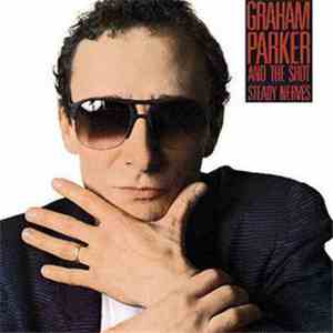 Graham Parker And The Shot - Steady Nerves