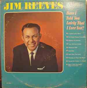 Jim Reeves - Have I Told You Lately That I Love You?