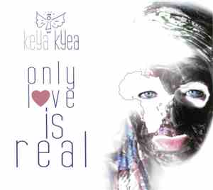 Keya Kyea - Only Love Is Real