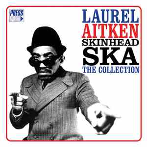 Laurel Aitken - Skinhead Ska: The Collection