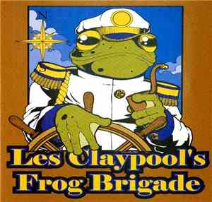 Les Claypool's Frog Brigade - Live Frogs Set 2