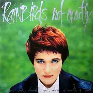 Rainbirds - Not Exactly