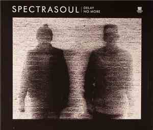 SpectraSoul - Delay No More