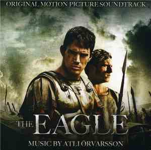 Atli Örvarsson - The Eagle (Original Motion Picture Soundtrack)