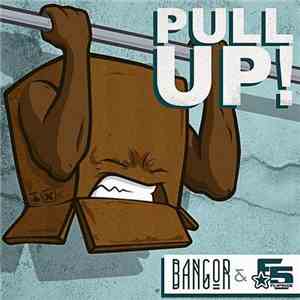 Bangor & Flip5ide - Pull Up!