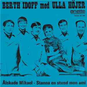 Berth Idoffs Med Ulla Höjer - Älskade Mikael / Stanna En Stund, Mon Ami