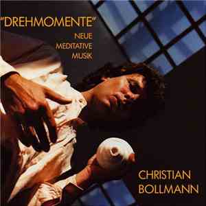 Christian Bollmann - Drehmomente Neue Meditative Musik