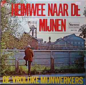De Vrolijke Mijnwerkers - Heimwee Naar De Mijnen