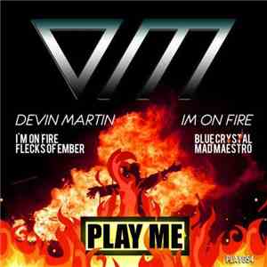 Devin Martin  - I'm On Fire