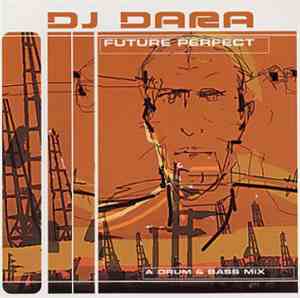 DJ Dara - Future Perfect (A Drum & Bass Mix)