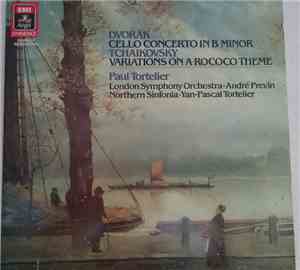 Dvořák - Tchaikovsky, Paul Tortelier, London Symphony Orchestra, André Previn, Northern Sinfonia, Yan Pascal Tortelier - Cello Concerto In B Minor / Variations On A Rococo Theme