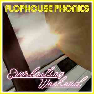 Flophouse Phonics - Everlasting Weekend