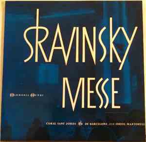Igor Stravinsky, Coral Sant Jordi De Barcelone, Oriol Martorell - Messe - Messe Pour Soli, Chœur à Voix Mixtes Et Double Quintette à Vent