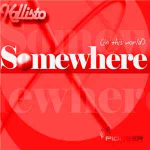 Kallisto - Somewhere (In This World) (House Mixes)