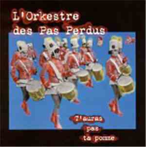 L'Orkestre Des Pas Perdus - T'Auras Pas Ta Pomme