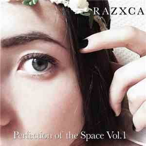 Razxca - Perfection Of The Space, Vol. 1