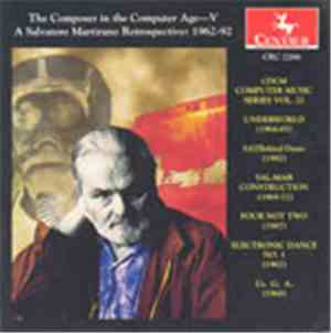Salvatore Martirano - CDCM Computer Music Series Vol. 22: The Composer In The Computer Age V: A Salvatore Martirano Retrospective (1962-92)