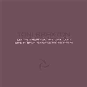Toni Braxton - Let Me Show You The Way (Out) / Give It Back