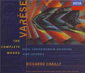 Varèse - Royal Concertgebouw Orchestra, Asko Ensemble, Riccardo Chailly - The Complete Works