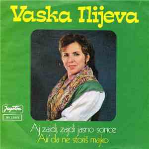 Vaska Ilijeva - Aj Zajdi, Zajdi Jasno Sonce / Air Da Ne Storiš Majko