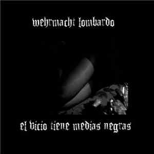 Wehrmacht Lombardo - El Vicio Tiene Medias Negras