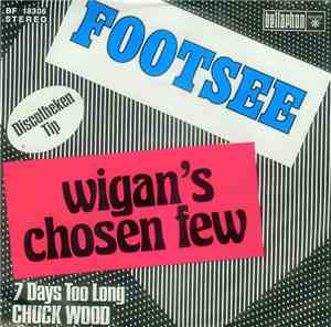 Wigan's Chosen Few / Chuck Wood - Footsee / 7 Days Too Long