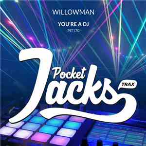 Willowman - You're A DJ