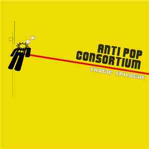 Anti Pop Consortium - Tragic Epilogue